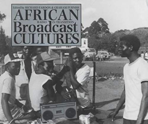 African Broadcast Cultures - Radio In Transition