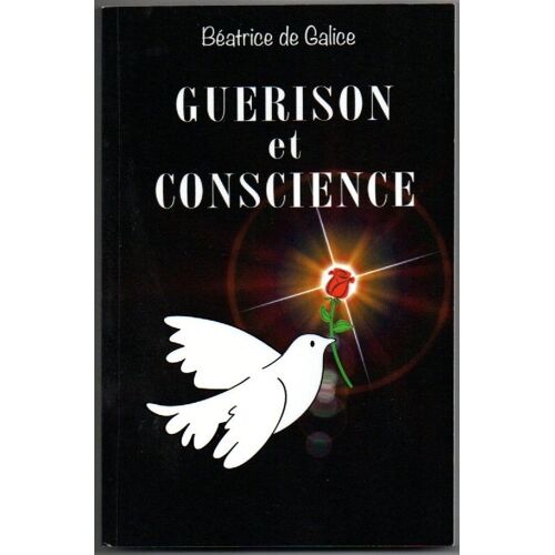 Guérison Et Conscience. Béatrice De Galice