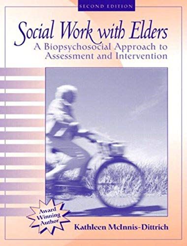Social Work With Elders: A Biopsychosocial Approach To Assessment And Intervention (2nd Edition)