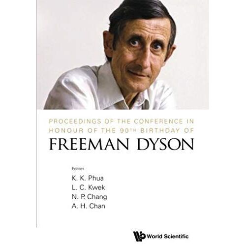 Proceedings Of The Conference In Honour Of The 90th Birthday Of Freeman Dyson