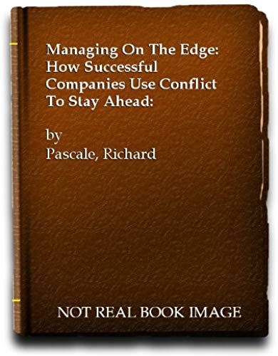Managing On The Edge: How The Smartest Companies Use Conflict To Stay Ahead