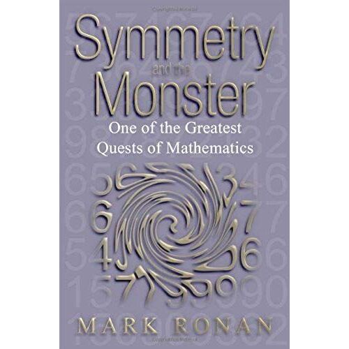 Symmetry And The Monster: The Story Of One Of The Greatest Quests Of Mathematics