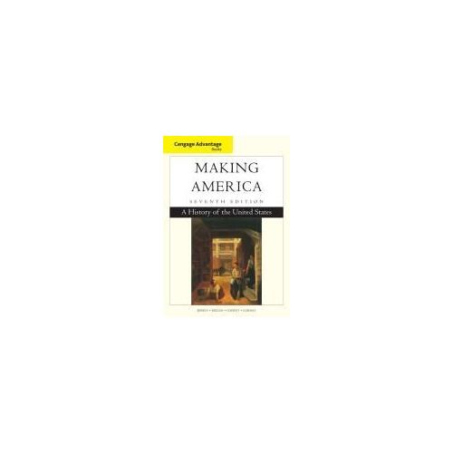 Cengage Advantage Books: Making America: A History Of The United States