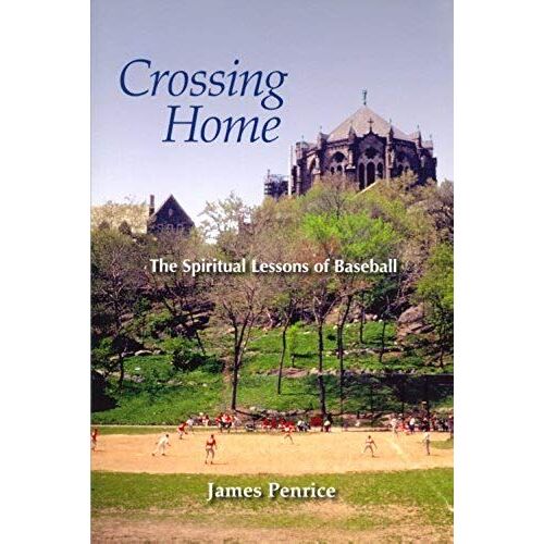 Crossing Home: The Spiritual Lessons Of Baseball