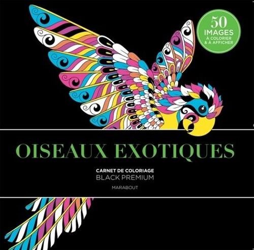 Oiseaux Exotiques - Carnet De Coloriages Black Premium