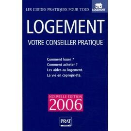 Logement - Votre Conseiller Pratique - Edition 2006