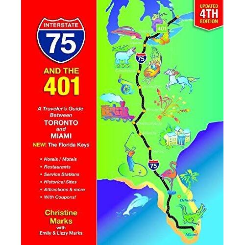 Interstate 75 And The 401: A Traveler's Guide Between Toronto And Miami (Interstate 75 & The 401: A Traveler's Guide Between Toronto & Miami)