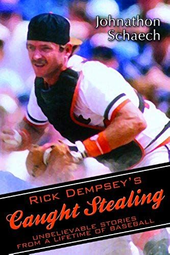 Rick Dempsey's Caught Stealing: Unbelievable Stories From A Lifetime Of Baseball