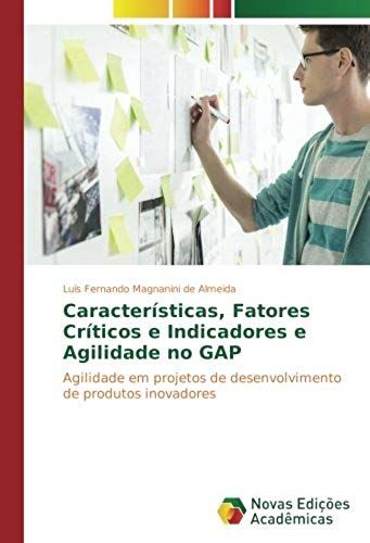 Características, Fatores Críticos E Indicadores E Agilidade No Gap