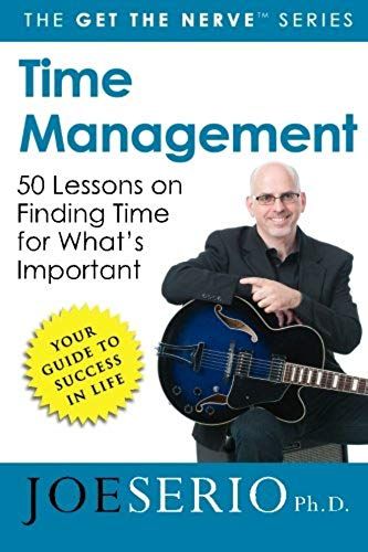 Time Management: 50 Lessons On Finding Time For What's Important (Get The Nerve)