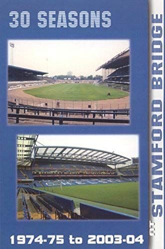 30 Seasons At Stamford Bridge: 1974-75 To 2003-04