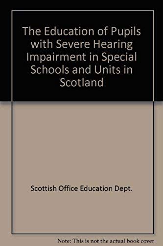 The Education Of Pupils With Severe Hearing Impairment In Special Schools And Units In Scotland: A Report By Hm Inspectors Of Schools: A Report By Hm Inspectors Of Schools