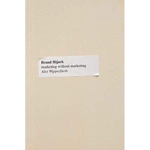 Brand Hijack: Marketing Without Marketing