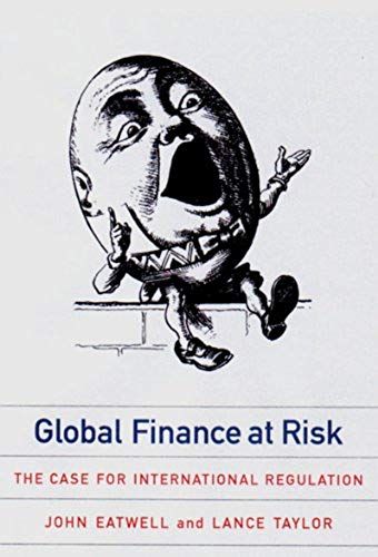 Global Finance At Risk: The Case For International Regulation
