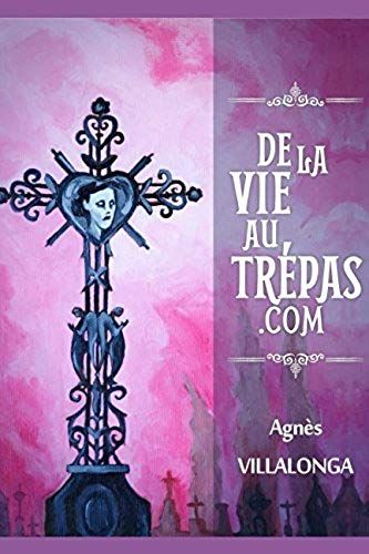 De La Vie Au Trépas.Com (French Edition)