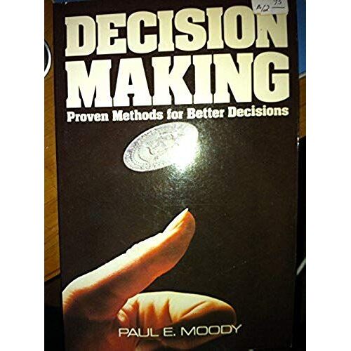 Decision Making: Proven Methods For Better Decisions