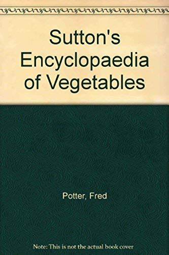 Sutton's Encyclopaedia Of Vegetables