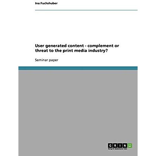 User Generated Content - Complement Or Threat To The Print Media Industry?