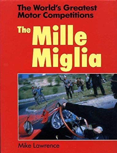 World's Greatest Motor Competitions: The Mille Miglia (The World's Greatest Motor Competitions)