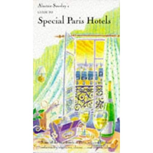 Special Paris Hotels (Alastair Sawday's Special Places To Stay)