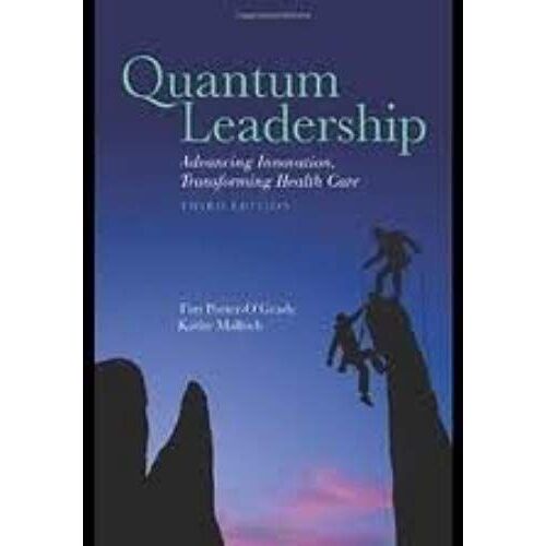 Quantum Leadership: Advancing Information, Transforming Health Care 3th (Third) Edition