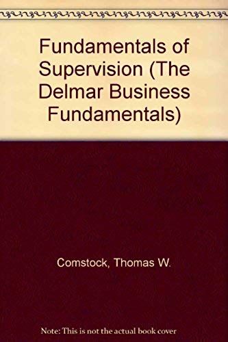 Fundamentals Of Supervision: The First-Line Manager At Work (The Delmar Business Fundamentals)