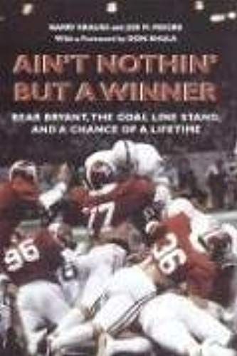 Ain't Nothin' But A Winner: Bear Bryant, The Goal Line Stand, And A Chance Of A Lifetime
