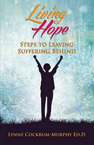 Living Hope: Steps To Leaving Suffering Behind