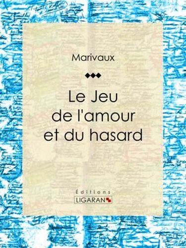 Le Jeu De L'amour Et Du Hasard