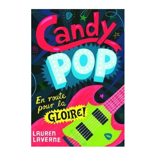 Candy Pop (Tome 1) - En Route Pour La Gloire!