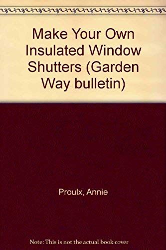 Insulated Wood Shutters: Storey Country Wisdom Bulletin A-80