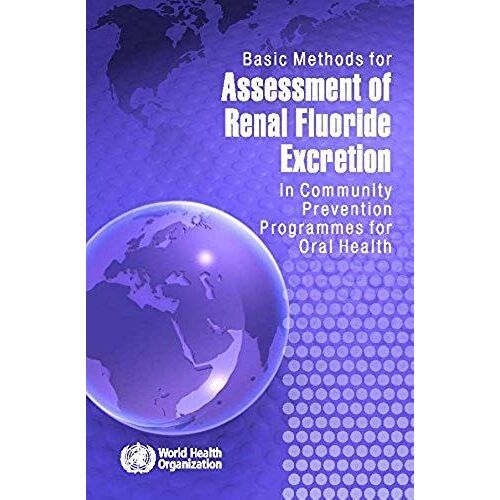Basic Methods For Assessment Of Renal Fluoride Excretion In Community Prevention Programmes For Oral Health