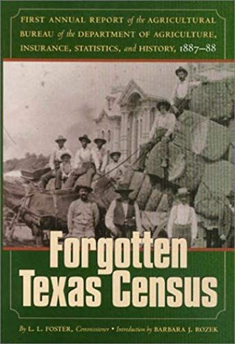 The Forgotten Texas Census: The First Annual Report Of The Agricultural Bureau Of The Department Of Agriculture, Insurance, Statistics, And Histor