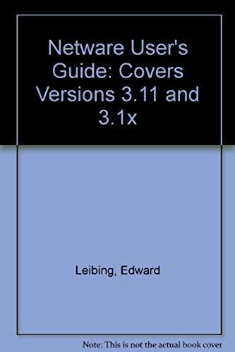 Netware User's Guide: Covers Versions 3.11 And 3.12