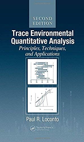 Trace Environmental Quantitative Analysis: Principles, Techniques And Applications, Second Edition