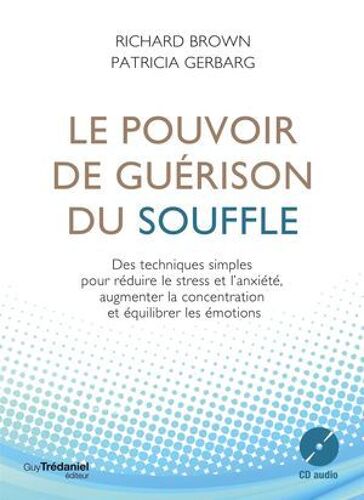 Le Pouvoir De Guérison Du Souffle - Des Techniques Simples Pour Réduire Le Stress Et L'anxiété