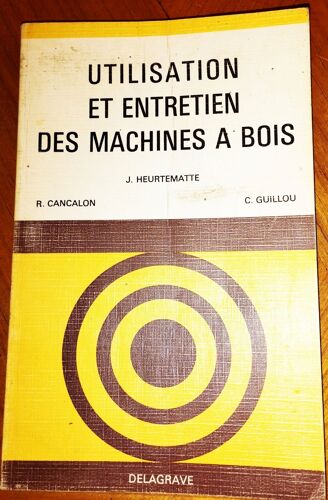 Utilisation Et Entretien Des Machines À Bois