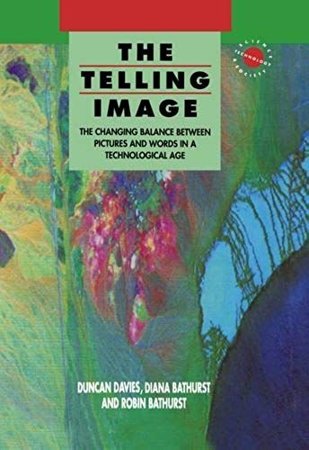 The Telling Image: The Changing Balance Between Pictures And Words In A Technological Age (Science, Technology, And Society Series)