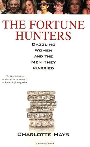 The Fortune Hunters: Dazzling Women And The Men They Married