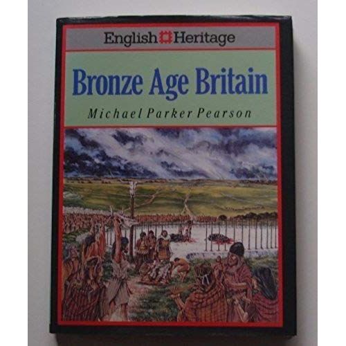 English Heritage Book Of Bronze Age Britain