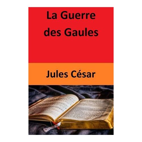 La Guerre Des Gaules