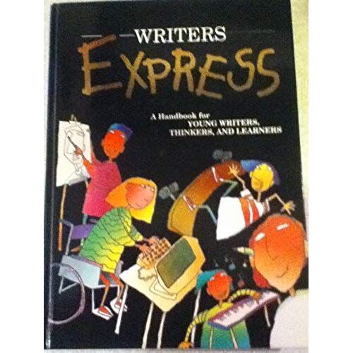 Writers Express: A Handbook For Young Writers, Thinkers, And Learners
