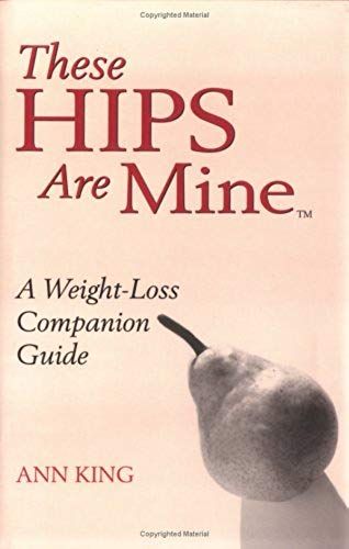 These Hips Are Mine: A Weight-Loss Companion Guide
