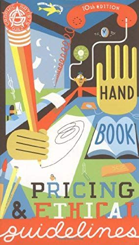 Graphic Artists Guild Handbook : Pricing & Ethical Guidelines (Graphic Artists Guild Handbook Of Pricing And Ethical Guidelines, 10th Edition)