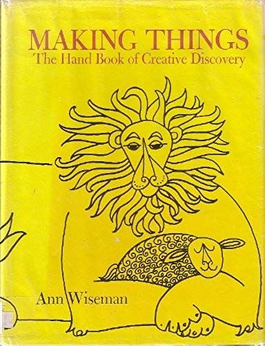 Making Things: The Hand Book Of Creative Discovery
