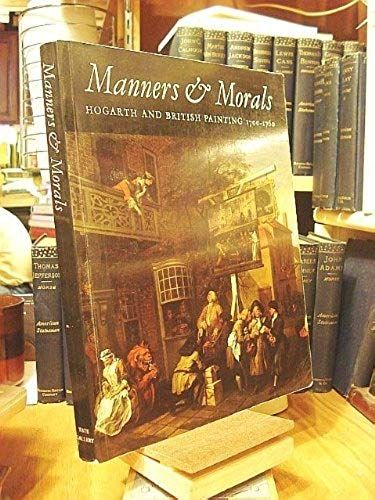 Manners & Morals: Hogarth And British Painting 1700-1760