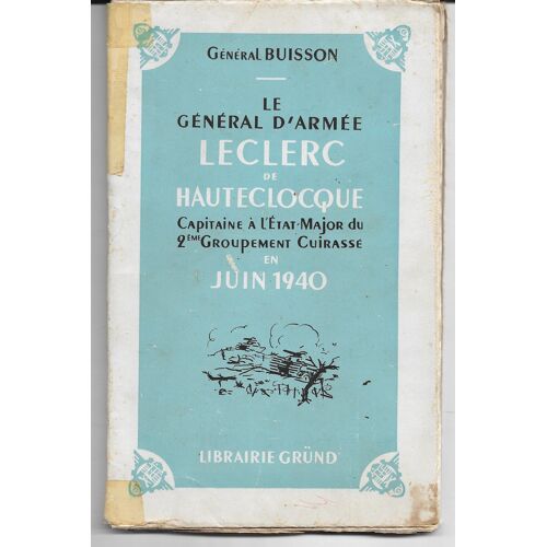 Le Général D'armée Leclerc De Hauteclocque, Capitaine À L'état Major Du 2ème Groupement Cuirassé Et 3ème Division En Juin 1940, Gründ, Paris, 1948. Exemplaire Numéroté