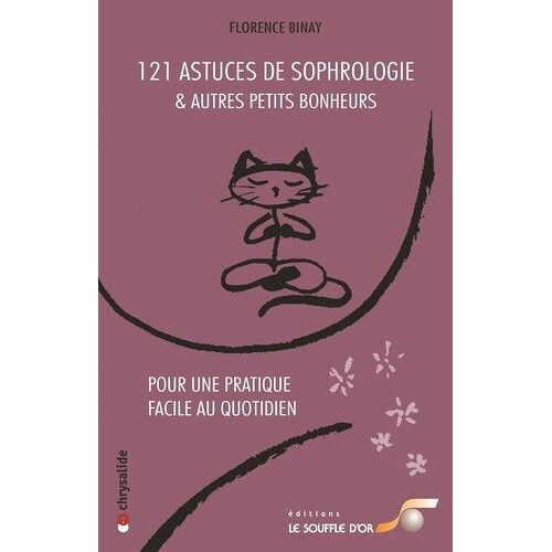 121 Astuces De Sophrologie Et Autres Petits Bonheurs - Pour Une Pratique Facile Au Quotidien