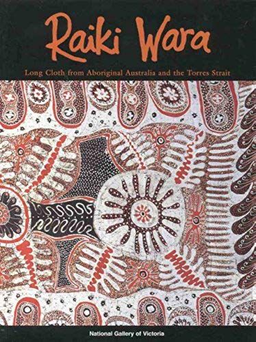 Raiki Wara: Long Cloth From Aboriginal Australia And The Torres Strait