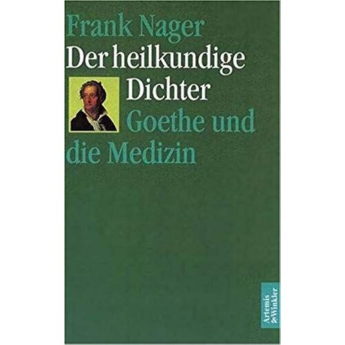 Der Heilkundige Dichter: Goethe Und Die Medizin (German Edition)